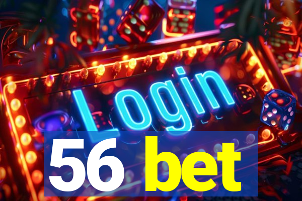 56 bet